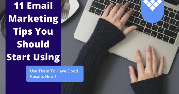 11 Email Marketing Tips You Should Start Using