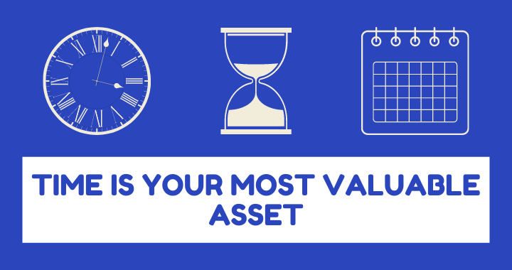 time is your most valuable asset